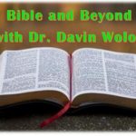 Bible and Beyond with Dr. Davin Wolok